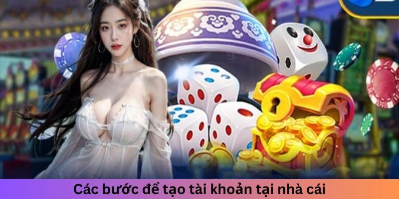 Các bước để mở một tài khoản tại nhà cái