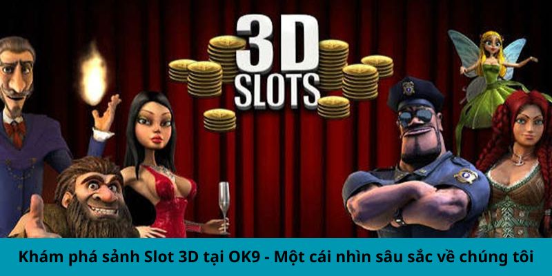 Khám phá sảnh Slot 3D tại OK9 - Một cái nhìn sâu sắc 