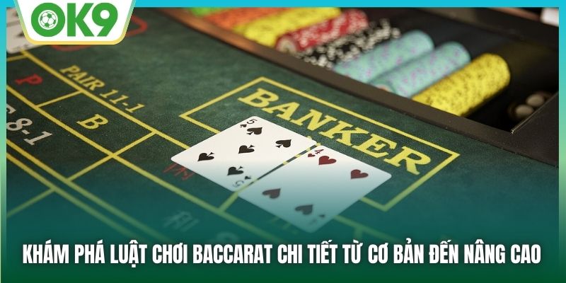 Baccarat Tại OK9: Chinh Phục Bàn Cược, Thưởng Lớn Mỗi Ván