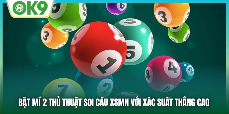 Bật mí 2 thủ thuật soi cầu XSMN với xác suất thắng cao