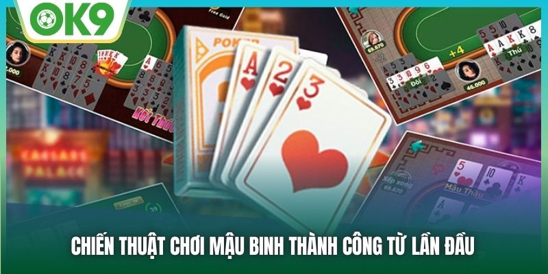 Chiến thuật chơi Mậu Binh thành công từ lần đầu