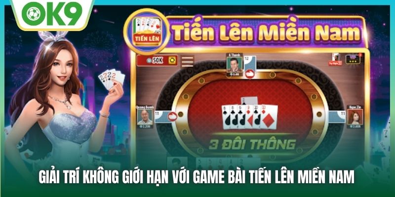 Giải trí không giới hạn với game bài Tiến Lên Miền Nam