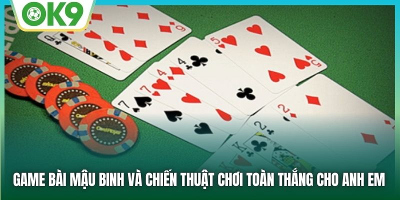 Game Bài Mậu Binh Và Chiến Thuật Chơi Toàn Thắng Cho Anh Em