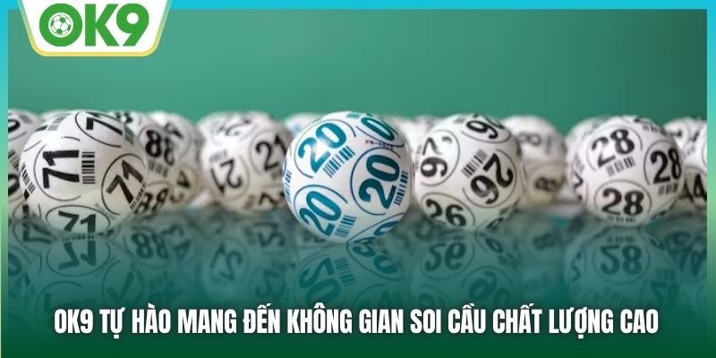 OK9 tự hào mang đến không gian soi cầu chất lượng cao