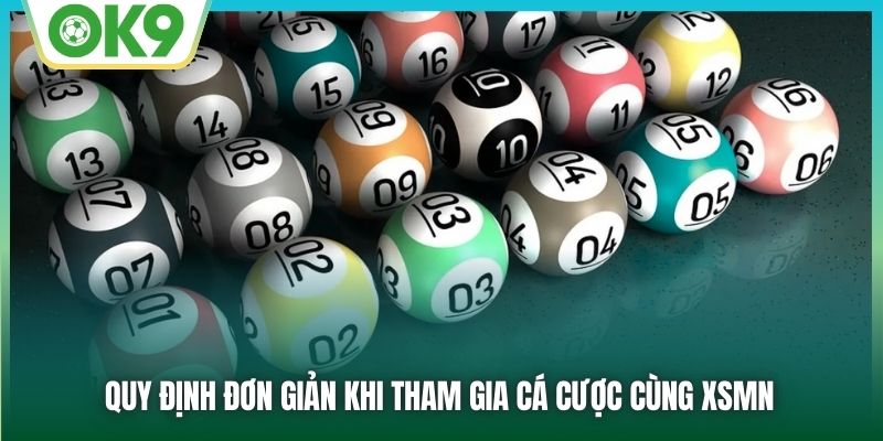 Quy định đơn giản khi tham gia cá cược cùng XSMN