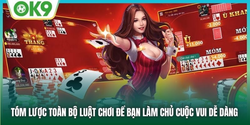 Tóm lược toàn bộ luật chơi để bạn làm chủ cuộc vui dễ dàng